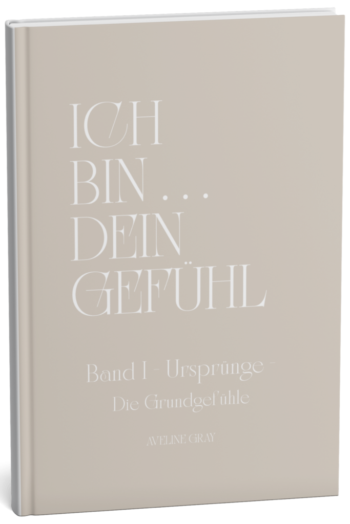 Cover von „Ich bin dein Gefühl – Band I: Ursprünge – Die Grundgefühle“ von Aveline Gray