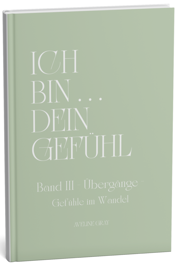 Cover von „Ich bin dein Gefühl – Band III: Übergänge – Gefühle im Wandel“ von Aveline Gray