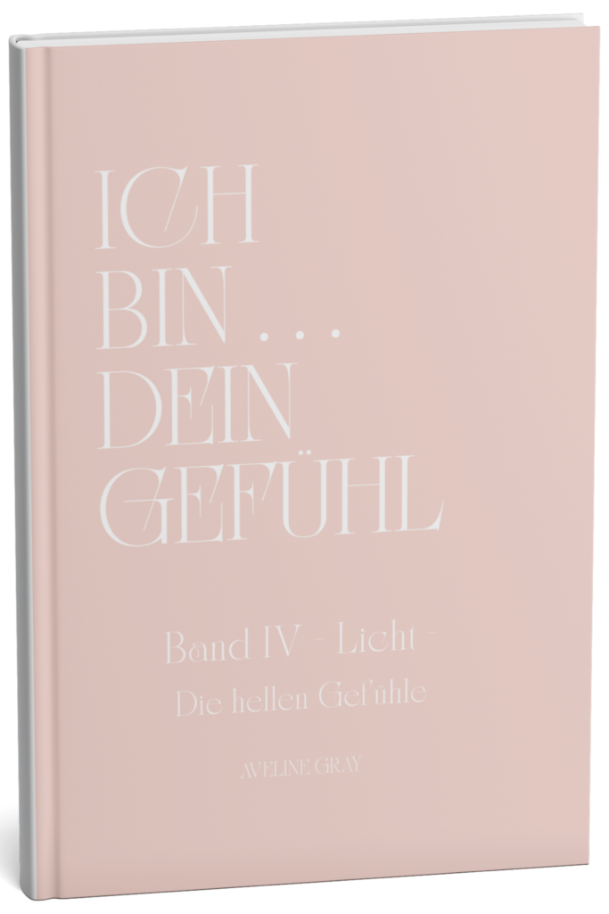 Cover von „Ich bin dein Gefühl – Band IV: Licht – Die hellen Gefühle“ von Aveline Gray