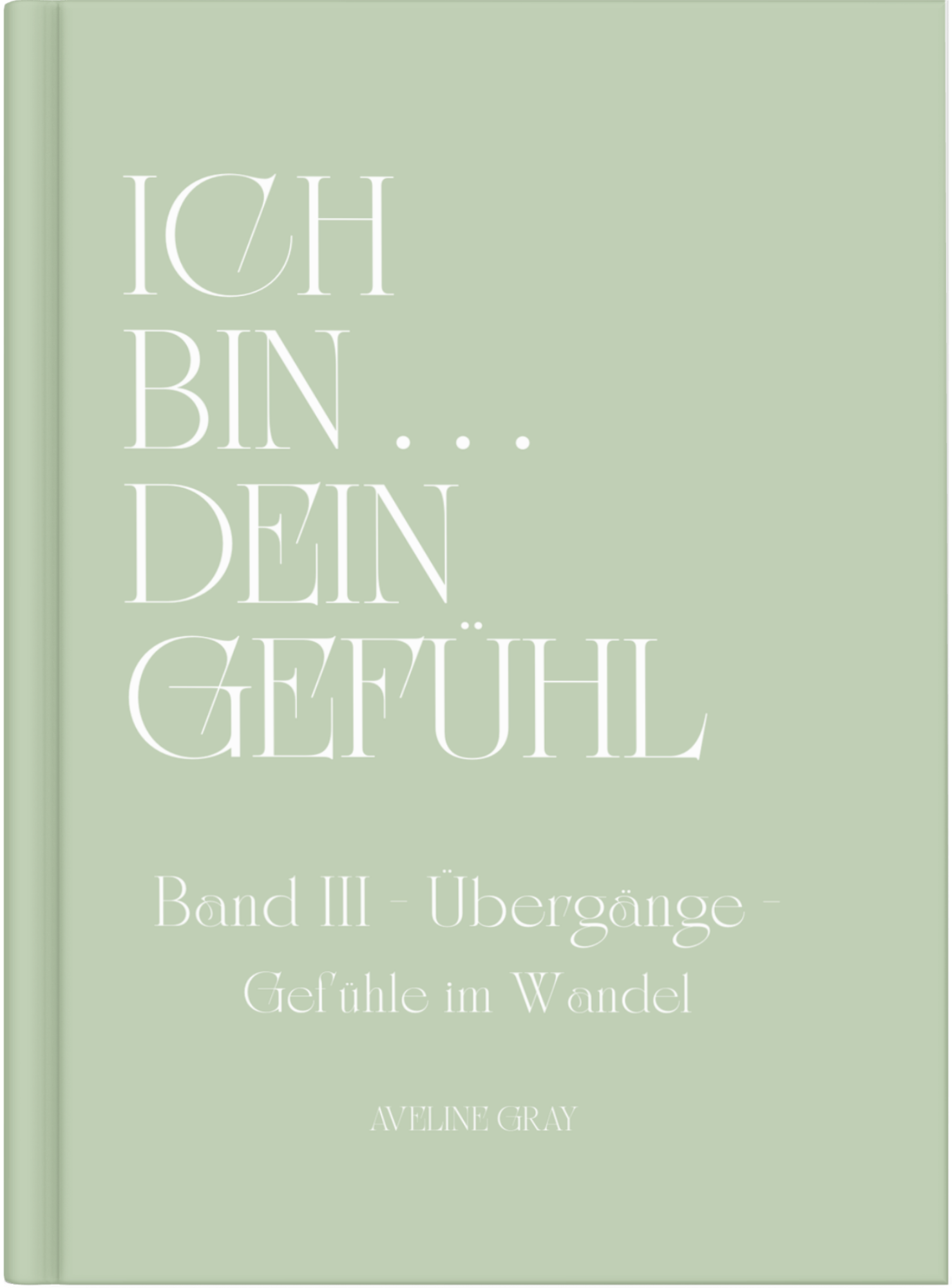 Cover von „Ich bin dein Gefühl – Band III: Übergänge – Gefühle im Wandel“ von Aveline Gray