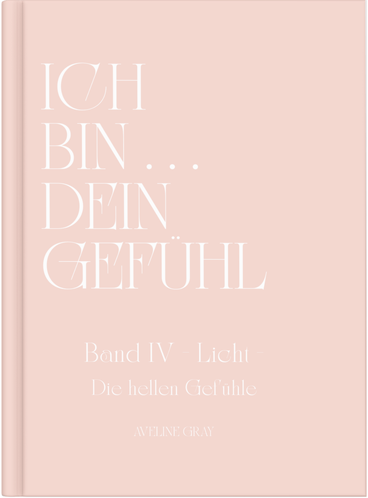 Cover von „Ich bin dein Gefühl – Band IV: Licht – Die hellen Gefühle“ von Aveline Gray
