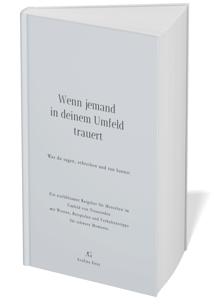 Gedrucktes Buch "Wenn jemand in deinem Umfeld trauert" von Aveline Gray